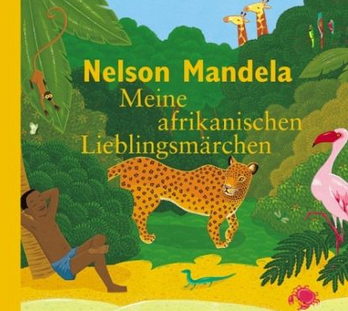 Nelson Mandela: Meine afrikanischen Lieblingsmärchen